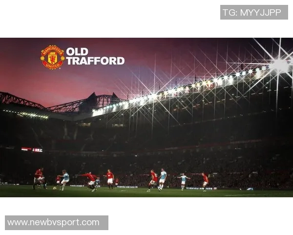 曼联计划投资20亿建设新主场设计灵感源自历史经典